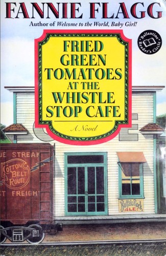Cover of Fried Green Tomatoes at the Whistle Stop Cafe
